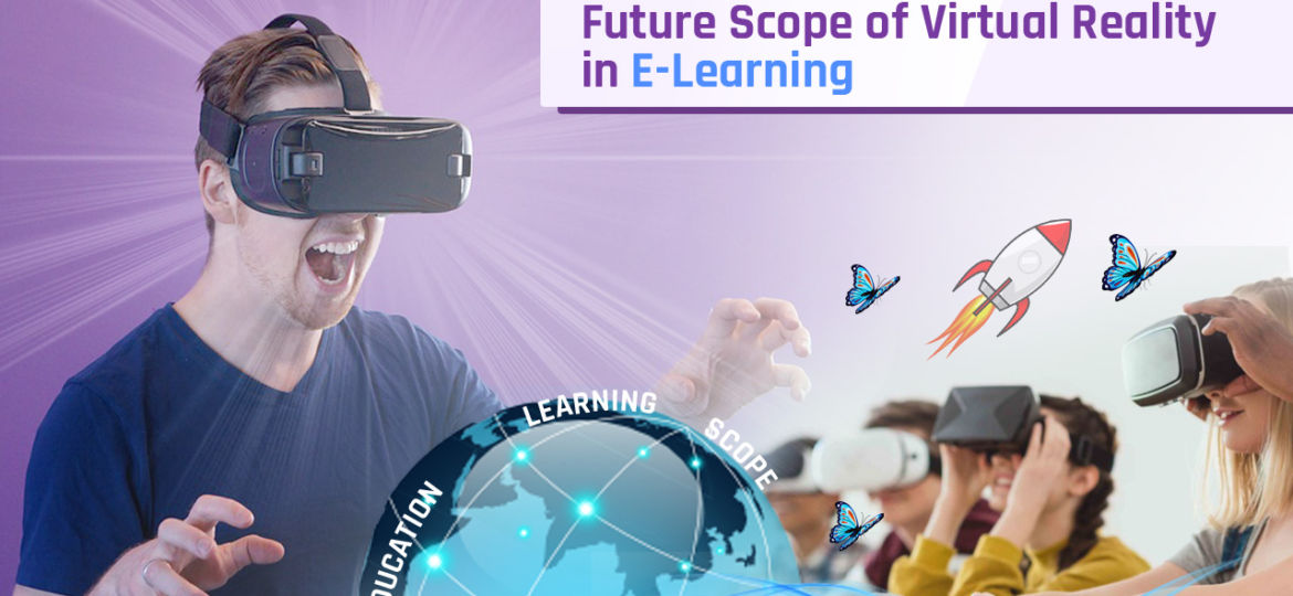 Future scope of virtual reality in e-learning