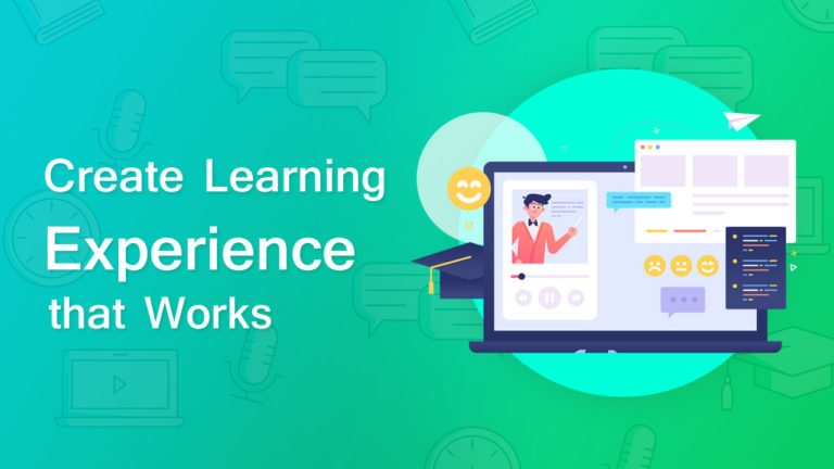 create learning experience that works