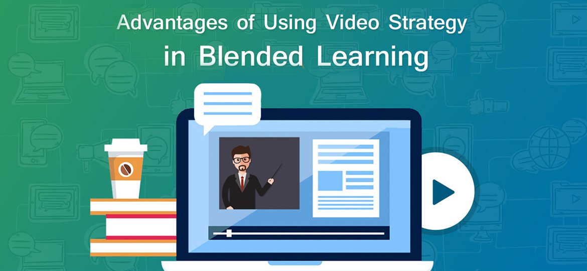 advantages of using video strategy in blended learning