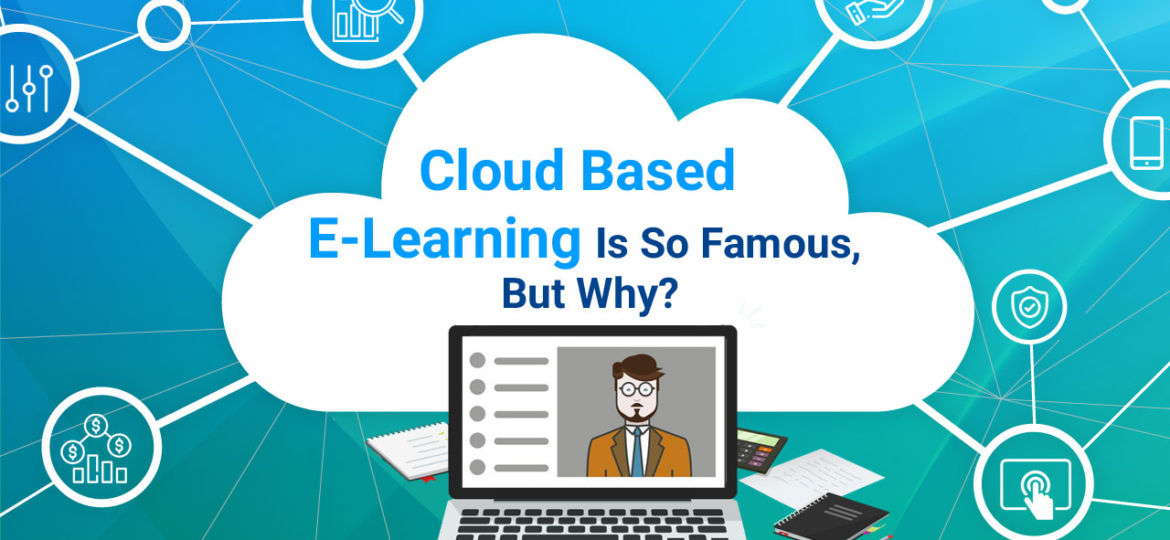 Cloud-Based-E-Learning-Is-So-Famous