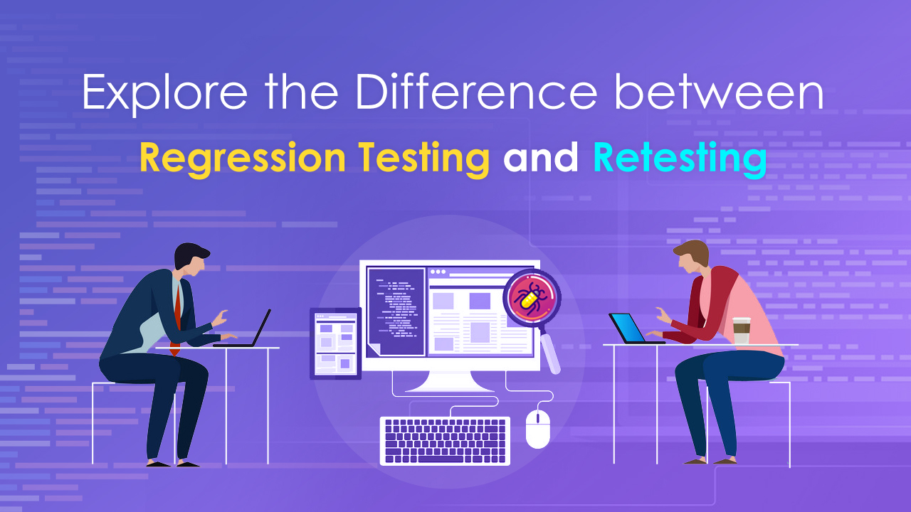 explore-the-difference-between-regression-testing-and-retesting