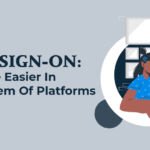 single sign on making life easier in an ecosystem of platforms