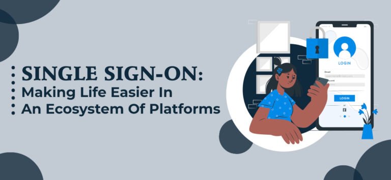 single sign on making life easier in an ecosystem of platforms