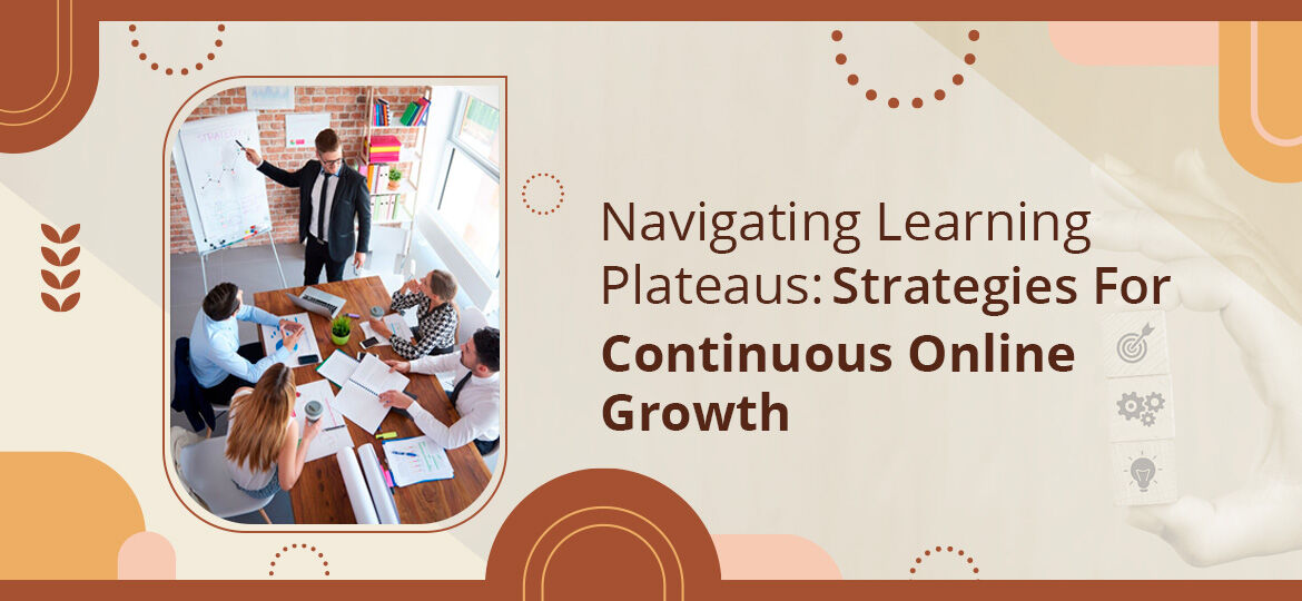 Navigating Learning Plateaus Strategies For Continuous Online Growth