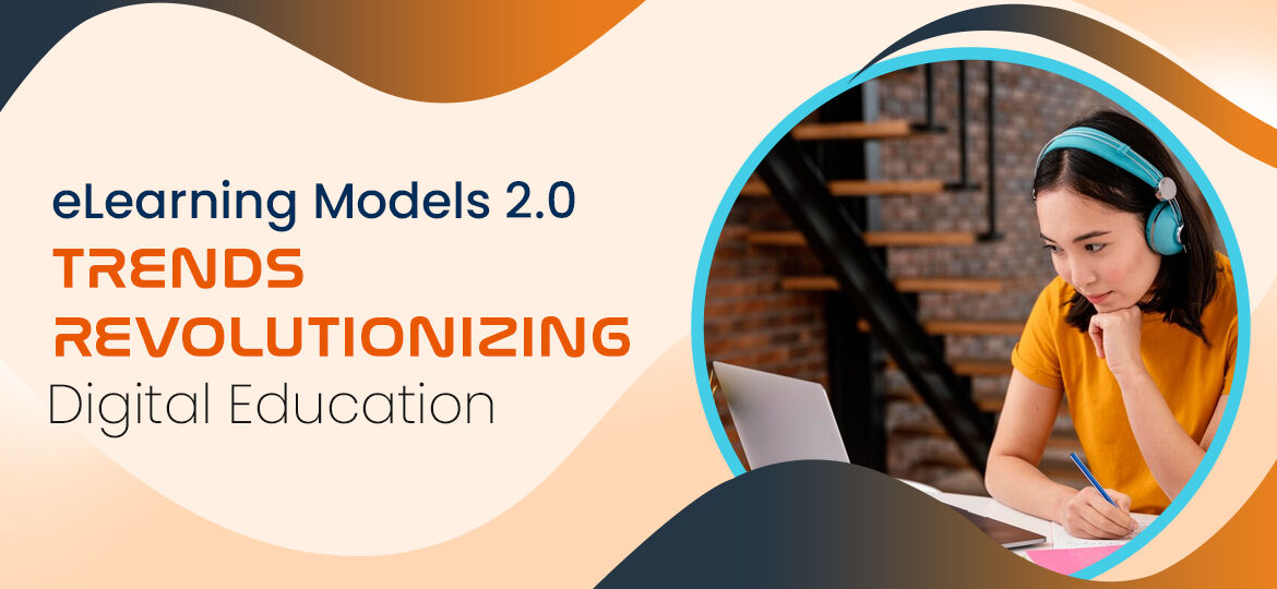 eLearning Models 2 0 Trends Revolutionizing Digital Education