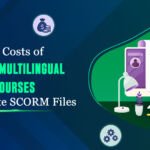 the hidden costs of developing multilingual elearning courses with separate scorm files