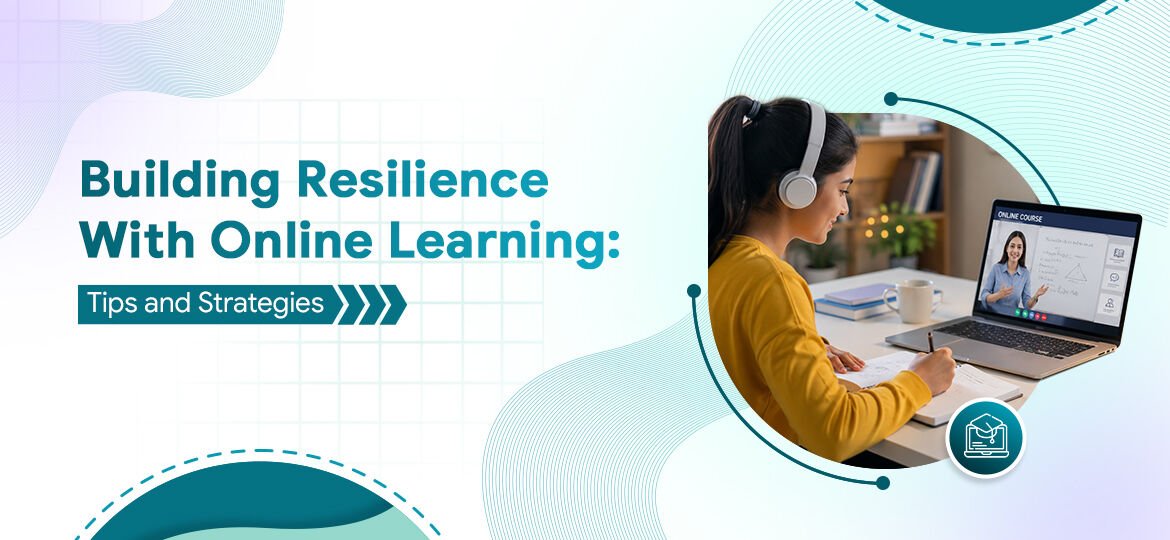 Building Resilience With Online Learning_Tips and Strategies copy